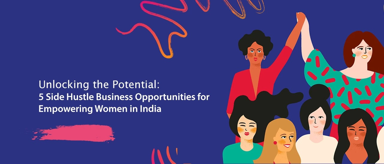 Side Hustle Business Opportunities for Empowering Women in India | Pink ...
