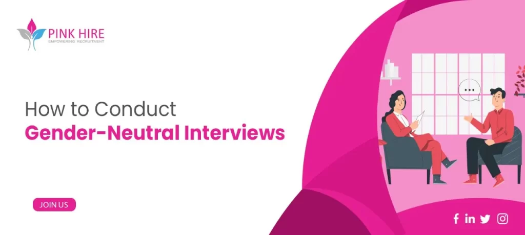 How to Conduct Gender-Neutral Interviews