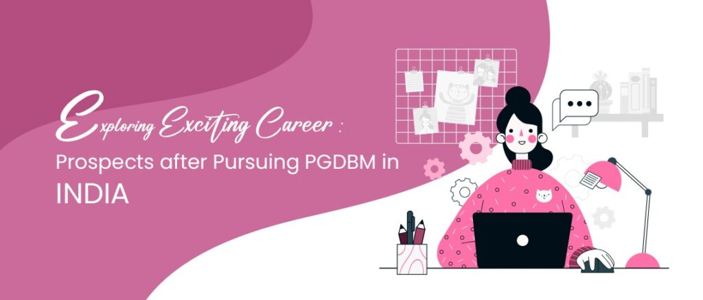 Exploring Exciting Career Prospects after Pursuing PGDBM in India